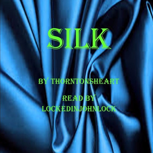 Podfic Silk by Thorntonsheart