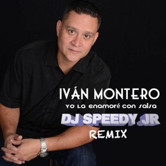 Ivan Montero - Yo La Enamore Con Salsa Speedy Junior Remix