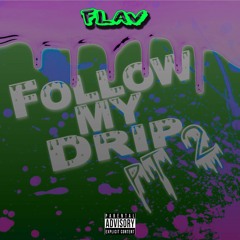 Flav - Follow My Drip Pt 2