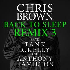 Back To Sleep Remix 3 Ft Tank, R Kelly & Anthony Hamilton