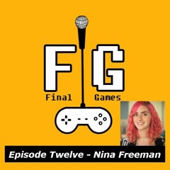 Final Games Episode 12 - Nina Freeman (Game Developer - Cibele /Tacoma /Fullbright)