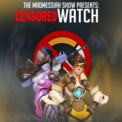 Episode 1: CensoredWatch - "Overwatch Controversy"