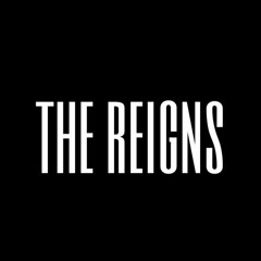The Reigns - "Unwind"