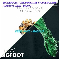 Smallpools - Dreaming (The Chainsmokers Remix) vs W&W - Bigfoot ...(Febrianto Mashup)