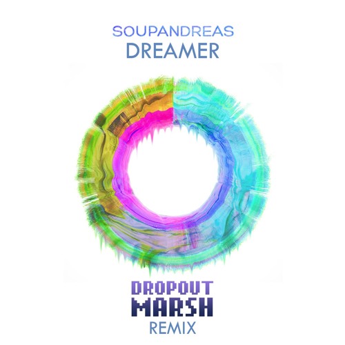 Soupandreas - Dreamer (DROPOUT MARSH Remix)