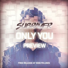 Subraver - Only You (Official Preview) OUT NOW * FREE RELEASE *