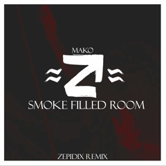 Mako - Smoke Filled Room (Zepidix Remix)