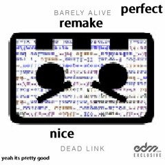 barely alive - dead link remake