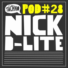 TAECHNOPOD#28 - Nick D-Lite (April 2016)