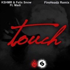 KSHMR & Felix Snow ft. Madi - Touch(FireHeadz Remix)