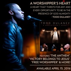 Todd Dulaney "A Worshipper’s Heart" Available for International Release