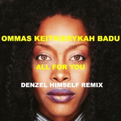 Om'mas Keith feat. Erykah Badu - All For You (Denzel Himself's Cowboy Remix)