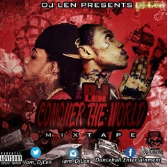 Dancehall Mix 2016 - "Conquer The World Mixtape" (Dj Len)