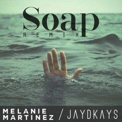 Melanie Martinez - Soap (JΛYDKΛYS Flip)
