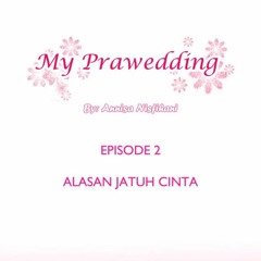 My Pre Wedding - Episode 2 : ALASAN JATUH CINTA .