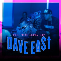Dave East - All The Way Up (EASTMIX)