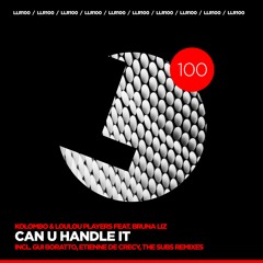 Kolombo & Loulou Players Feat. Bruna Liz - Can You Handle It - Loulou records