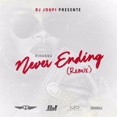 Dj Joupi x Rihanna - Never Ending Remix