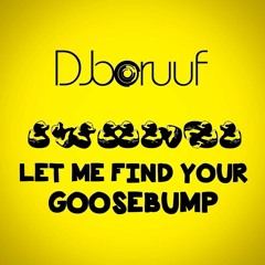 DJ Boruuf - Let Me Find Your GOOSEBUMP (House mixtape)