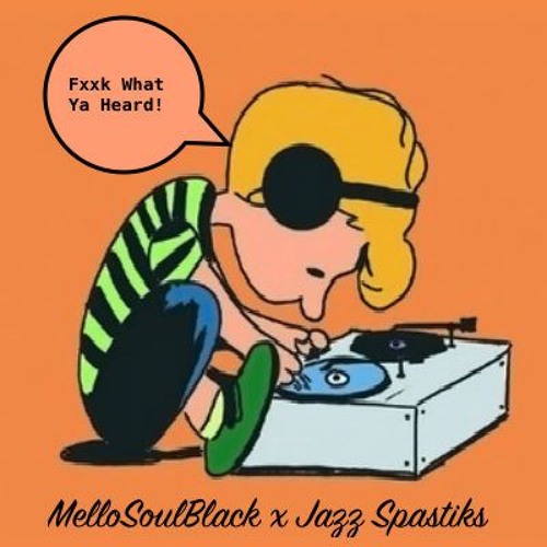 What Ya' Heard (prod. By Jazz Spastiks)
