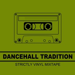 DANCEHALL TRADITION MIXTAPE - Strictly vinyl selected by Sheba