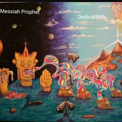 Messiah Prophet - Dedication