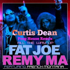 Fat Joe & Remy Ma - All The Way Up(feat. French Montana) [Curtis Dean Future House Remix]