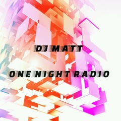 One Night Radio #054( Dj Matt mix)#liveyourdreams