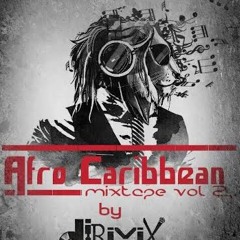 Dj Dirimix - Afro Caribbean Mixtape Vol 2.0 (DJ Station #141)!