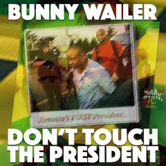 Bunny Wailer - Don't Touch The President [2010]