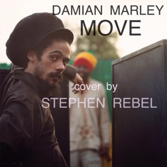 Stephen Rebel - Move (Damian "Jr.Gong" Marley cover)