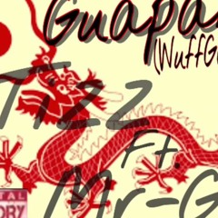 GUAPANESE ( WuffGangRemix) Tizz Ft. Mr - Gizz