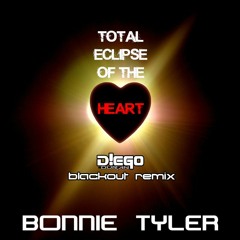 BONNIE TYLER - Total Eclipse Of The Heart (D!EGO's Blackout Remix)