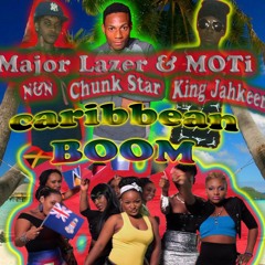 Major Lazer & MOTi - Caribbean Boom(Feat. King Jahkeem, Chunk Star Spibaz, & N&N)