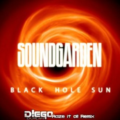 SOUNDGARDEN - black hole sun (D!EGO's raze it all remix)