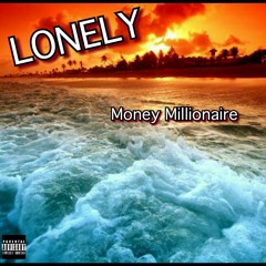 LONELY-MONEY MILLIONAIRE