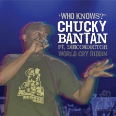 Chucky Banton - Who Knows (World Cry Riddim) *FREE DOWNLOAD*