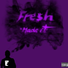 Made It - Fre$h (Prod. by Keezy)
