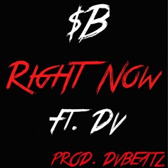 RIGHT NOW SB Ft. DV Prod. DVBEATZ