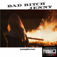 Bad bitch jenny brand new track (freedownload)