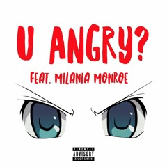 U ANGRY? (feat. Milania Monroe)
