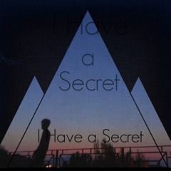 I Have A Secret (FREE DOWNLOAD)