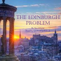 The Edinburgh Problem By Snorklepie Ch 15