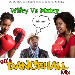 90'S DanceHall...WIFEY Vs MATEY [Trow Wud Edition] -IG@djCrisCross1876