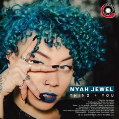 Nyah Jewel - Thing 4 You