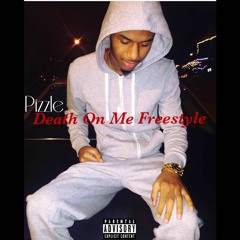 Pizzle - Death On Me Freestyle