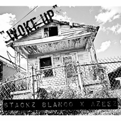 Stackz Blanco Ft Azeez- Woke Up Produced By E Pesos