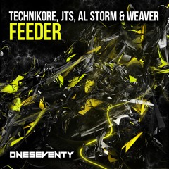 Technikore, JTS, Al Storm & Weaver - Feeder // Out now on www.oneseventy.net