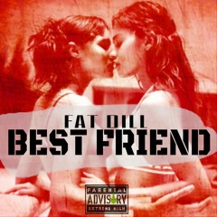 Fat Dill - Best Friend (Freestyle)