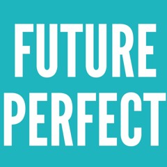 The Future Perfect: Volume 1